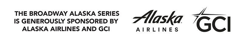 The Broadway Alaska Series is generously sponsored by Alaska Airlines and GCI.